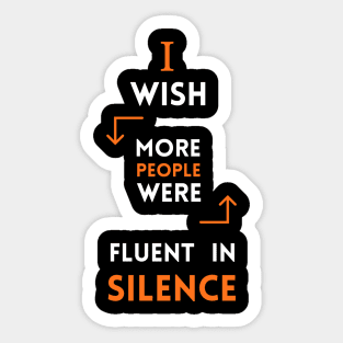 I Wish More People Were Fluent In Silence Funny Saying Sticker